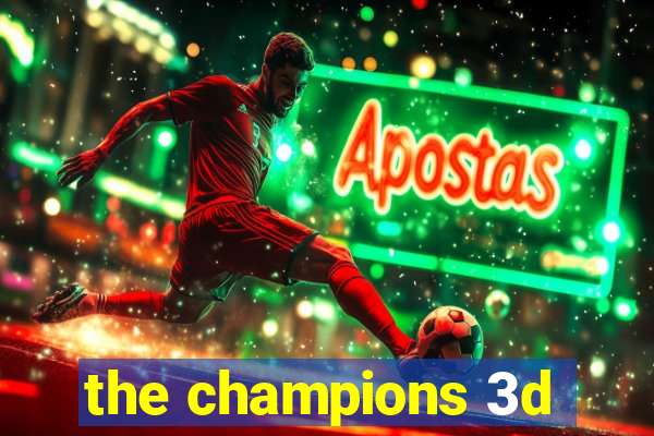 the champions 3d